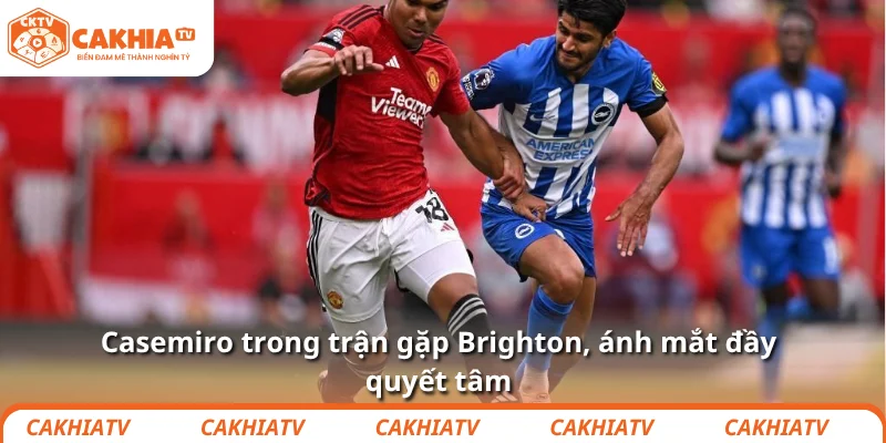 Casemiro trong trận gặp Brighton, ánh mắt đầy quyết tâm