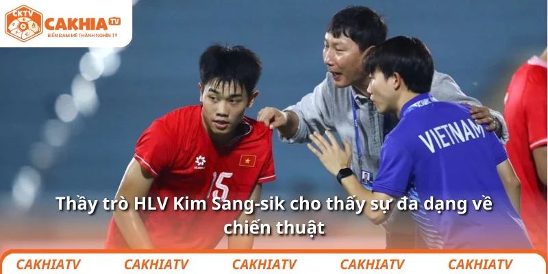Thầy trò HLV Kim Sang-sik cho thấy sự đa dạng về chiến thuật