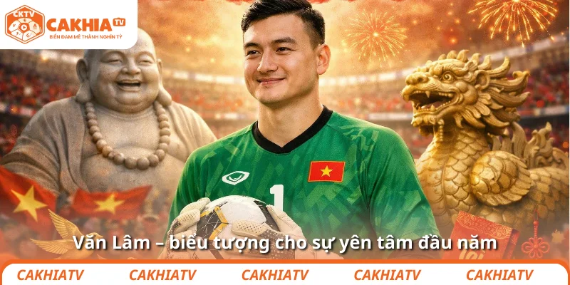 Văn Lâm – biểu tượng cho sự yên tâm đầu năm